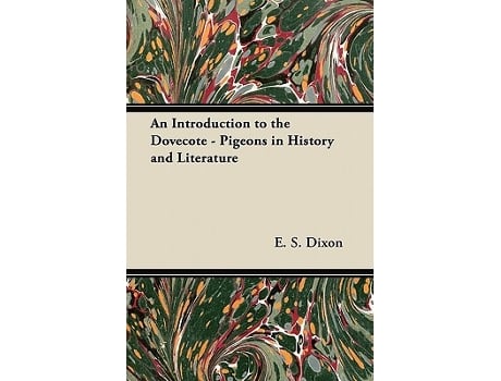 Livro An Introduction to the Dovecote Pigeons in History and Literature de E S Dixon (Inglês)