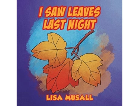 Livro I Saw Leaves Last Night de Lisa Musall (Inglês)