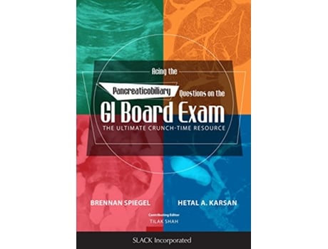 Livro Acing the Pancreaticobiliary Questions on the GI Board Exam de Brennan Spiegel Md Mshs e Hetal Karsan Md (Inglês)