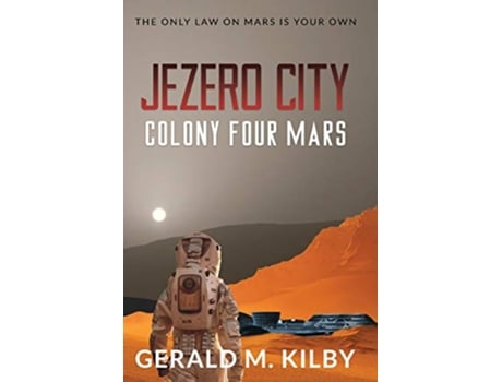 Livro Jezero City Colony Four Mars Colony Mars de Gerald M Kilby (Inglês)