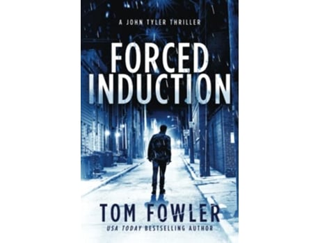 Livro Forced Induction A John Tyler Action Thriller John Tyler Action Thrillers de Tom Fowler (Inglês)