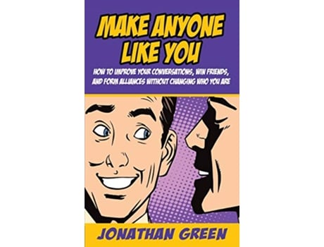 Livro Make Anyone Like You How to improve your conversations win friends and form alliances without changing who you are de Jonathan Green (Inglês - Capa Dura)