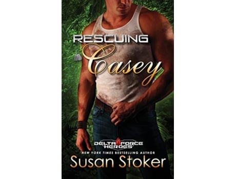 Livro Rescuing Casey Delta Force Heroes de Susan Stoker (Inglês)