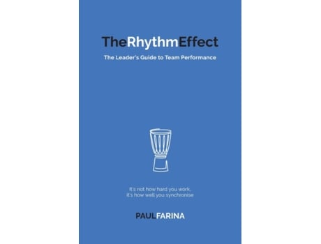 Livro The Rhythm Effect: The Leader's Guide to Team Performance Paul Farina (Inglês)