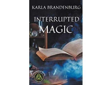 Livro Interrupted Magic A Hillendale Novel de Karla Brandenburg (Inglês)