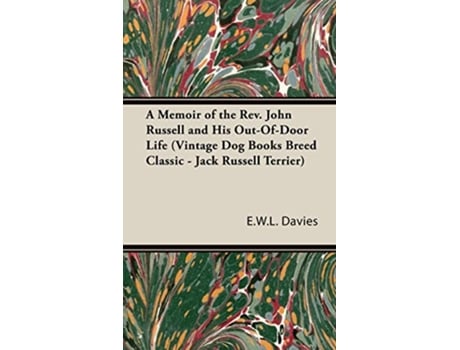 Livro A Memoir of the Rev John Russell and His OutOfDoor Life Vintage Dog Books Breed Classic Jack Russell Terrier de E W L Davies (Inglês)