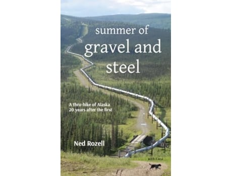 Livro summer of gravel and steel a thru-hike of Alaska, 20 years after the first de Ned Rozell (Inglês)