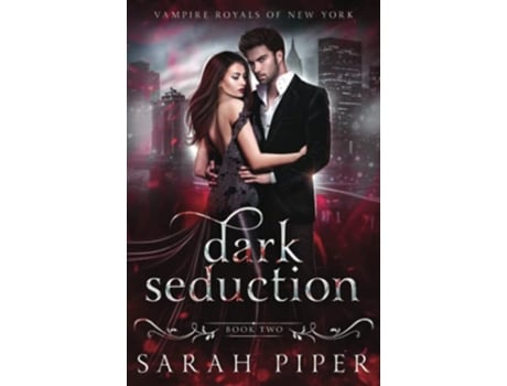 Livro Dark Seduction A Vampire Romance Vampire Royals of New York de Sarah Piper (Inglês)