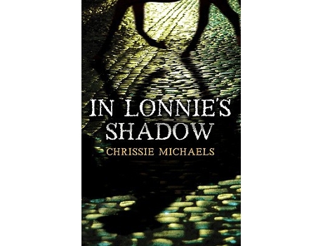 Livro In Lonnie’s Shadow de Chrissie Michaels (Inglês)