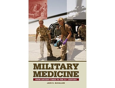 Livro Military Medicine From Ancient Times to the 21st Century de Jack E McCallum (Inglês)