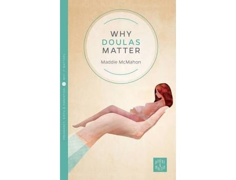 Livro why doulas matter de maddie (developing doulas) mcmahon (inglês)