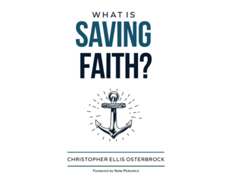 Livro What is Saving Faith de Christopher Ellis Osterbrock (Inglês)