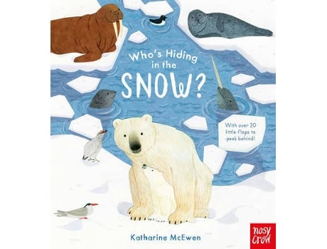 Livro Who's Hiding In The Snow? de Katharine Mcewen  (Inglês)