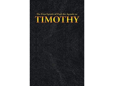 Livro The First Epistle of Paul the Apostle to the TIMOTHY 15 New Testament de King James Paul the Apostle (Inglês)