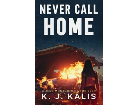 Livro Never Call Home A Jess Montgomery Thriller de Kj Kalis (Inglês)