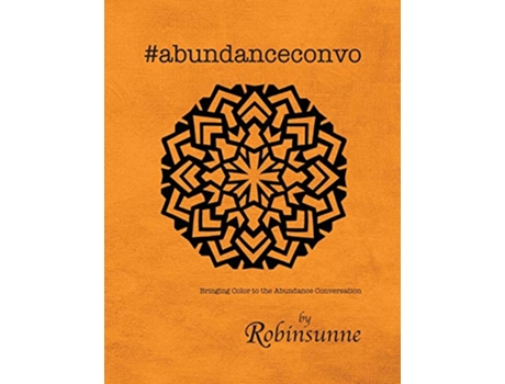 Livro abundanceconvo Bringing Color to the Abundance Conversation de Robinsunne (Inglês)