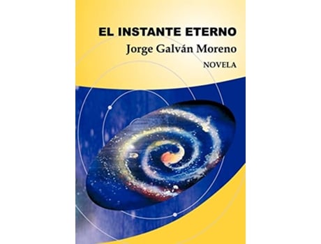 Livro El Instante Eterno Novela Spanish Edition de Jorge Galv N Moreno (Espanhol)