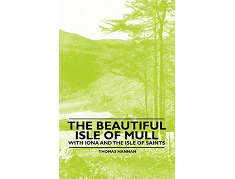 Livro The Beautiful Isle of Mull With Iona and the Isle of Saints de Thomas Hannan (Inglês)