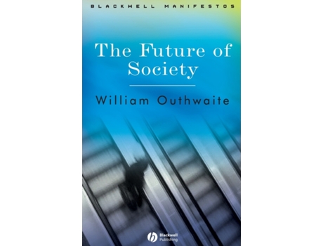 Livro The Future of Society (Wiley-Blackwell Manifestos) William Outhwaite (Inglês)