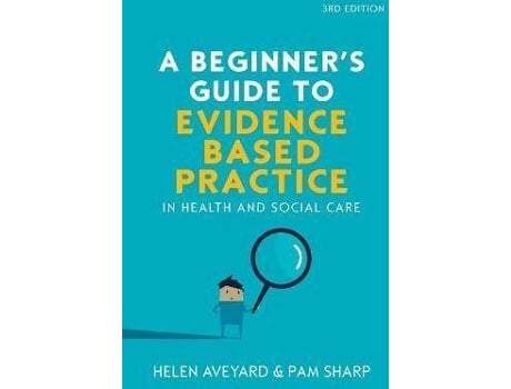 Livro A Beginner's Guide to Evidence-Based Practice in Health and Social Care de Helen Aveyard, Pam Sharp (Inglês)