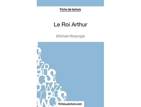 Livro Fiche de lecture Le Roi Arthur Analyse Complète De Loeuvre French Edition de Fichesdelecturecom (Francês)