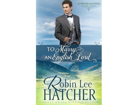 Livro To Marry an English Lord A Sweet Western Romance de Robin Lee Hatcher (Inglês)