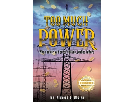 Livro Too Much Power When power and greed collude justice festers de Richard Whalen (Inglês)