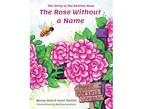 Livro The Rose Without a Name The Story of the Katrina Rose de Nancy Rust e Carol Stubbs (Inglês - Capa Dura)