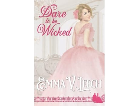 Livro Dare to be Wicked Daring Daughters de Emma V Leech (Inglês)