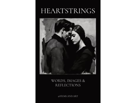 Livro HEARTSTRINGS WORDS, IMAGES amp REFLECTIONS de @ filmsandart (Inglês)