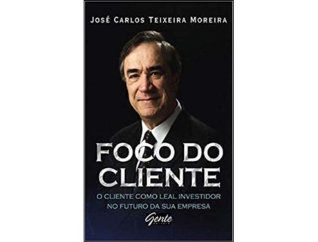 Livro Foco do Cliente de José Carlos Teixeira Moreira .