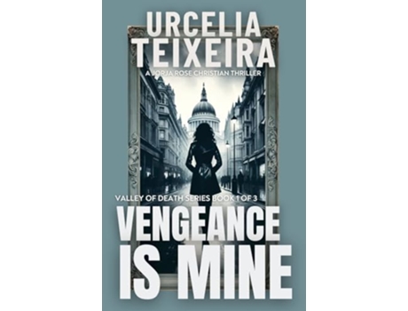 Livro Vengeance is Mine A Jorja Rose Christian Suspense Thriller Valley of Death Trilogy de Urcelia Teixeira (Inglês)