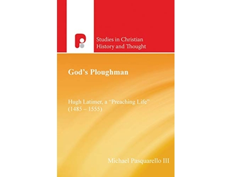 Livro Gods Ploughman Hugh Latimer A Preaching Life 14851555 Studies in Christian History and Thought de Michael Pasquarello iii (Inglês)