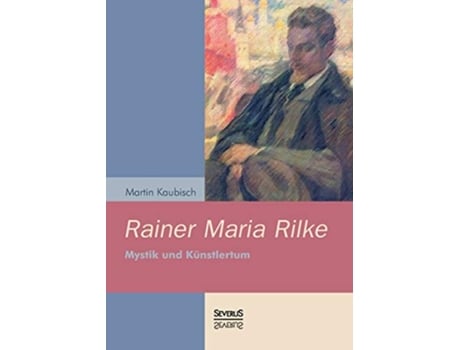 Livro Rainer Maria Rilke Mystik und Künstlertum German Edition de Martin Kaubisch (Alemão)