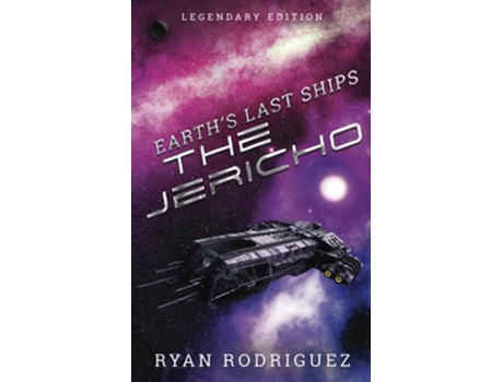 Livro Earths Last Ships The Jericho Legendary Edition de Ryan Rodriguez (Inglês)