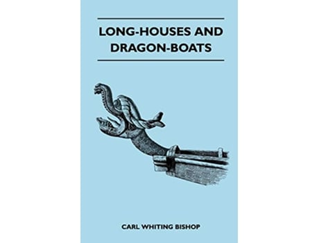 Livro LongHouses and DragonBoats de Carl Whiting Bishop (Inglês)