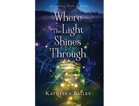 Livro Where the Light Shines Through An Olivia Penn Mystery The Olivia Penn Mystery Series de Kathleen Bailey (Inglês)