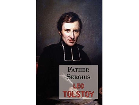 Livro Father Sergius A Story by Tolstoy de Leo Tolstoy (Inglês)