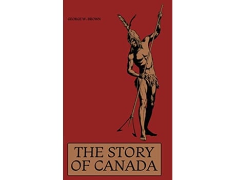 Livro The Story of Canada de George W Brown Eleanor Harman Marsh Jeanneret (Inglês)