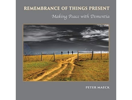 Livro Remembrance of Things Present Making Peace with Dementia de Peter Maeck (Inglês)