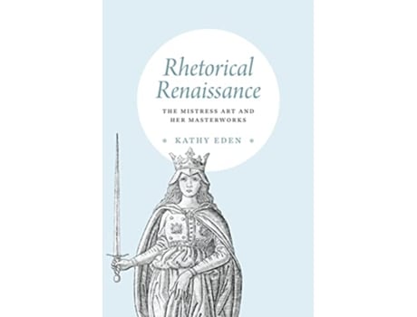 Livro Rhetorical Renaissance de Kathy Eden (Inglês - Capa Dura)