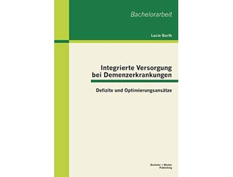 Livro Integrierte Versorgung bei Demenzerkrankungen Defizite und Optimierungsansätze German Edition de Lucie Barth (Alemão)