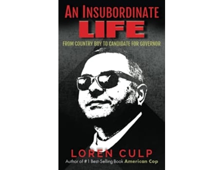 Livro An Insubordinate Life From Country Boy to Candidate for Governor de Loren Culp (Inglês)