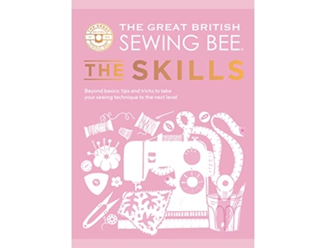 Livro Great British Sewing Bee The Skills de The Great British Sewing Bee (Inglês - Capa Dura)