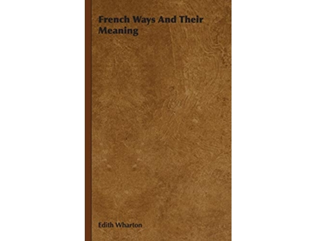 Livro French Ways And Their Meaning de Edith Wharton (Inglês)