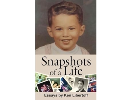 Livro Snapshots of a Life Essays de Ken Libertoff (Inglês - Capa Dura)