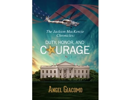 Livro The Jackson MacKenzie Chronicles Duty Honor and Courage de Angel Giacomo (Inglês)