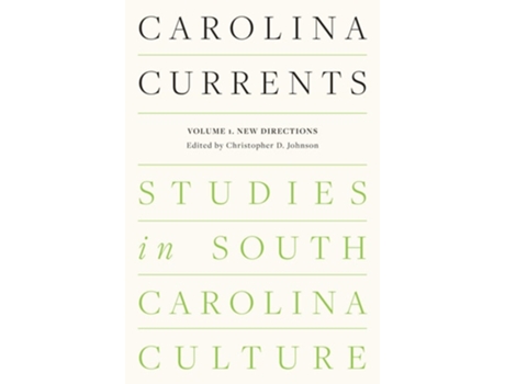 Livro Carolina Currents, Studies In South Carolina Culture De Johnson E Christopher D (inglês)