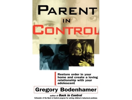 Livro Parent in Control: Restore Order in Your Home and Create a Loving Relationship with Your Adolescent Gregory Bodenhamer (Inglês)