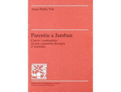 Livro Parentiu a Jambun : canvis i continuitats en una comunitat aborigen d'Austràlia de Anna Piella Vila (Espanhol)